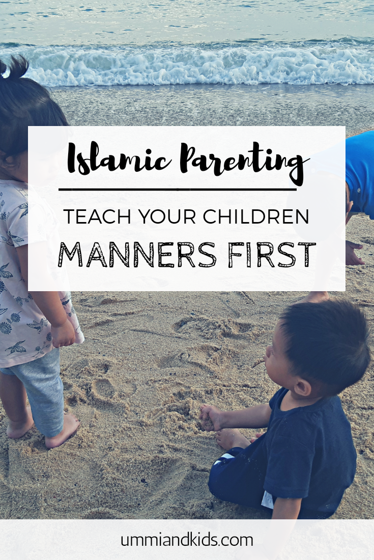 Teach Your Children Manners First | Islamic Parenting - Ummi And Kids